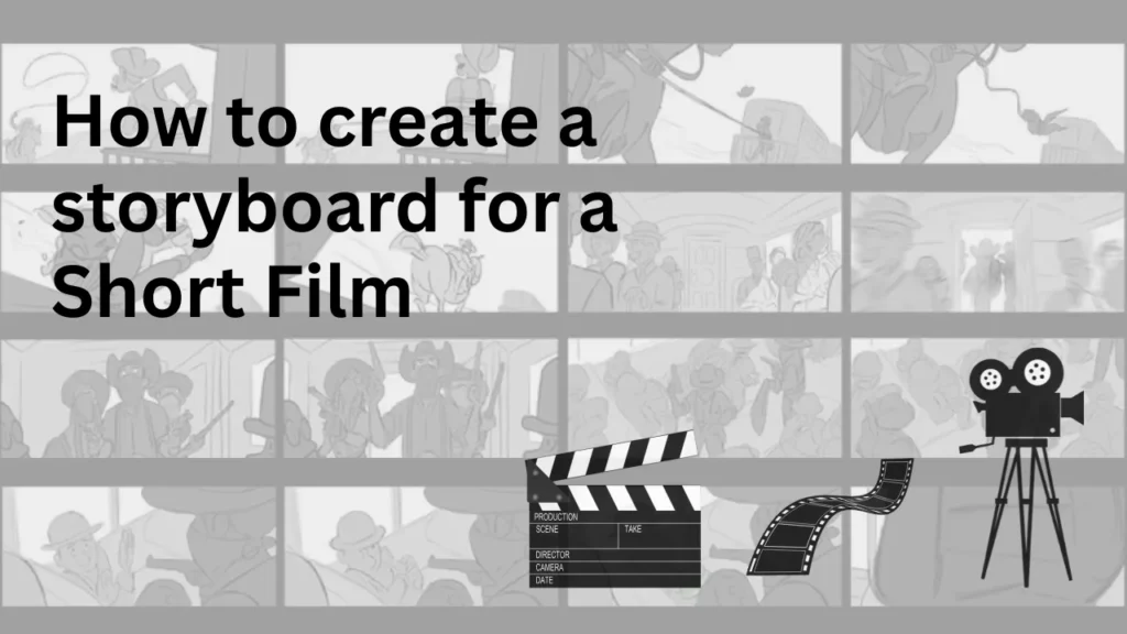 Stylized storyboard layout in grayscale with cinematic elements like a clapperboard, film reel, and vintage camera, overlaid with the text "How to create a storyboard for a Short Film," representing visual planning for short film production.